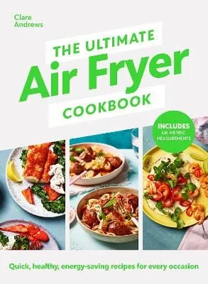 Clare Andrews: Ultimate Air-fryer Cookbook The Q [2023] hardback